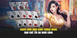 Cách Chơi Mậu Binh Thông Minh Hạn Chế Tối Đa Binh Lủng