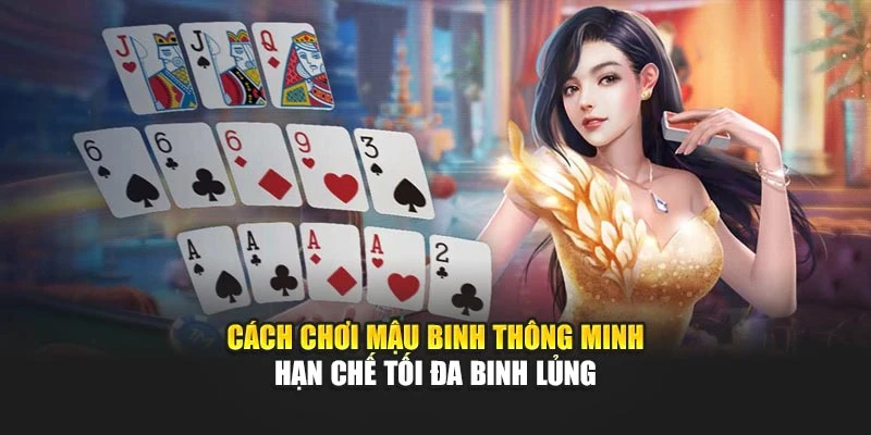 Cách Chơi Mậu Binh Thông Minh Hạn Chế Tối Đa Binh Lủng