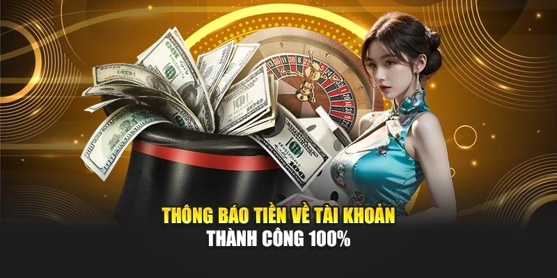 Thông báo tiền về tài khoản thành công 100%